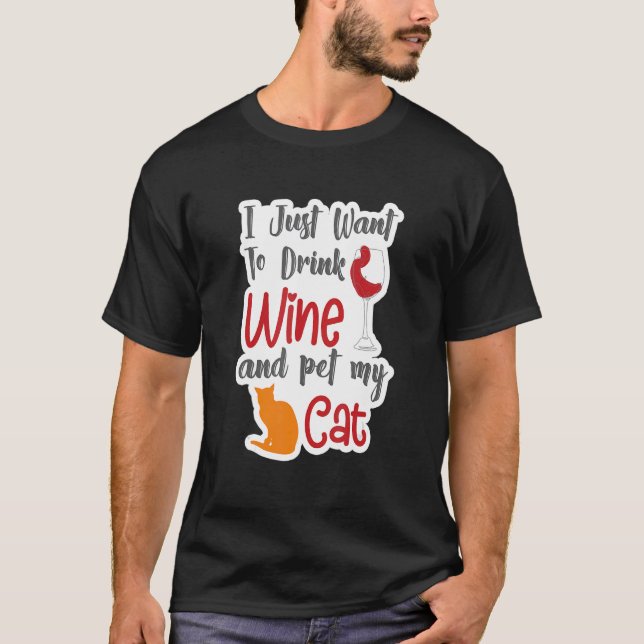 Ich Wollte nur, Wein zu trinken und meine Katze zu T-Shirt (Vorderseite)