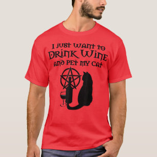 Ich Wollte nur, Wein zu trinken und meine Katze zu T-Shirt