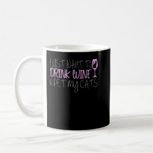Ich Wollte nur, Wein zu trinken und meine Katzen z Kaffeetasse