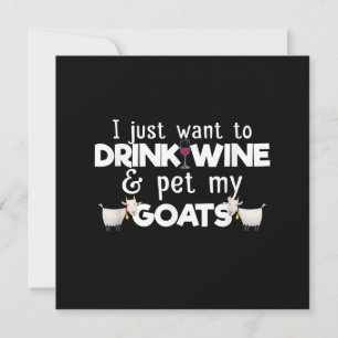 Ich Wollte nur, Wein zu trinken und meine Ziegen z Einladung