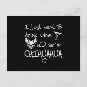 Ich Wollte nur, Wein zu trinken und meinen Chihuah Postkarte