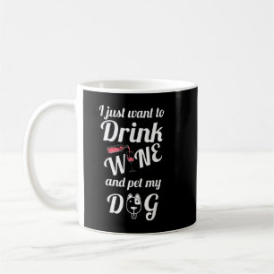 Ich Wollte nur, Wein zu trinken und meinen Hund T Kaffeetasse