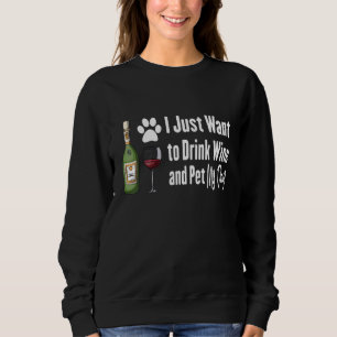 Ich Wollte nur, Wein zu trinken und meinen Hund zu Sweatshirt