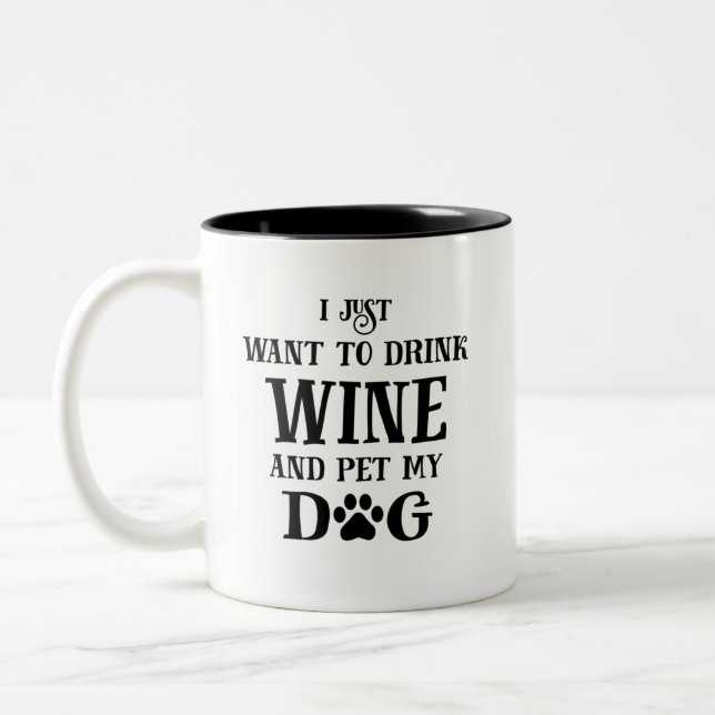 Ich wollte nur Wein zu trinken und meinen Hund zu  Zweifarbige Tasse (Links)