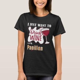 Ich Wollte nur, Wein zu trinken und meinen Papillo T-Shirt