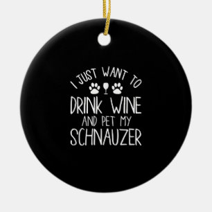 Ich wollte nur, Wein zu trinken und meinen Schnauz Keramik Ornament