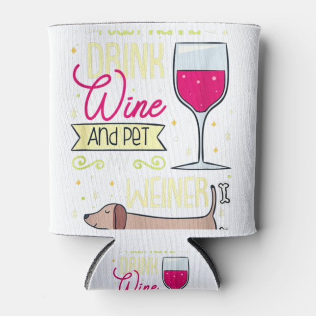 Ich Wollte nur, Wein zu trinken und meinen Weiner  Dosenkühler (Vorderseite)