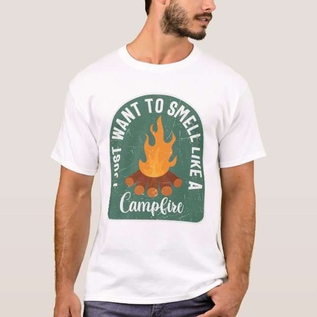 Ich Wollte nur, wie ein Lagerfeuer zu riechen T-Shirt (Vorderseite)