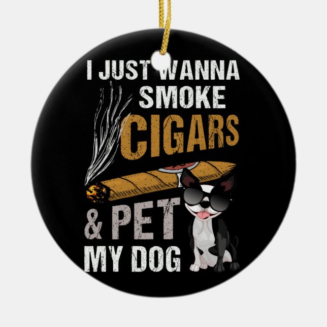 Ich wollte nur Zigarren rauchen und meinen Hund Ci Keramik Ornament (Vorne)