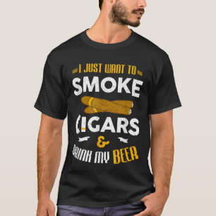 Ich Wollte nur, Zigarren zu rauchen und meinen Bie T-Shirt