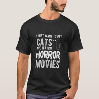 ICH WOLLTE NUR ZU PET-KATZEN UND HORROR-FILME Ta. T-Shirt