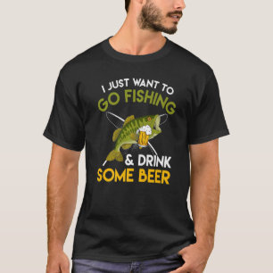Ich Wollte nur, zum Angeln zu gehen und etwas Bier T-Shirt
