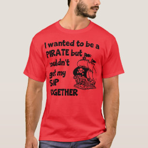 Ich Wollte, Pirate zu sein, konnte aber mein Schif T-Shirt