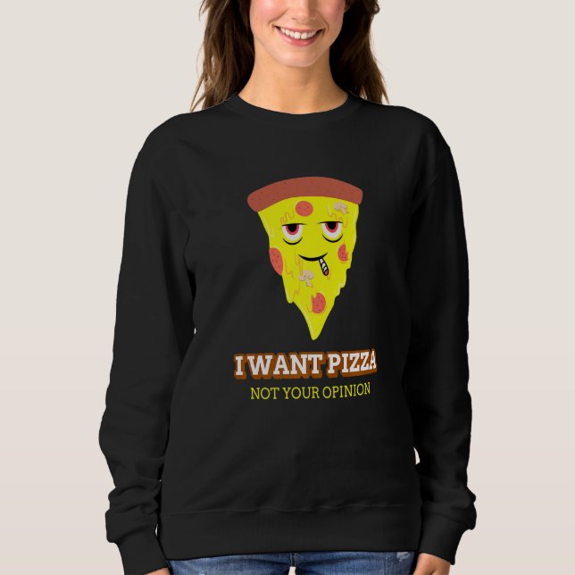 Ich Wollte Pizza nicht deine Meinung Sweatshirt (Vorderseite)