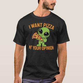 Ich Wollte Pizza, nicht deine Meinung T-Shirt