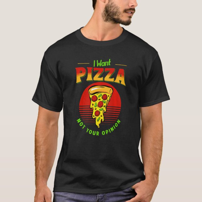 Ich Wollte Pizza nicht Ihre Meinung Pepperoni Baco T-Shirt (Vorderseite)