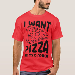 Ich Wollte Pizza Nicht Ihre Meinung Pizza Lover Ea T-Shirt