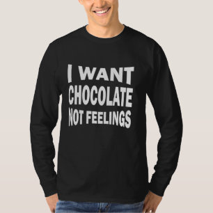 Ich wollte Schokolade nicht Gefühle T-Shirt