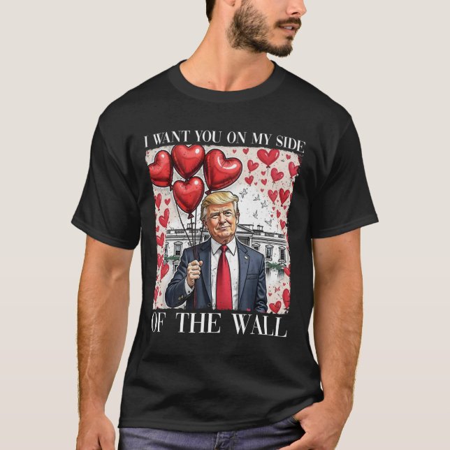 Ich Wollte Sie auf meiner Seite des Wall-Funny Tru T-Shirt (Vorderseite)