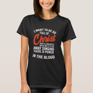 Ich Wollte, so voller Christus zu sein, dass wenn T-Shirt