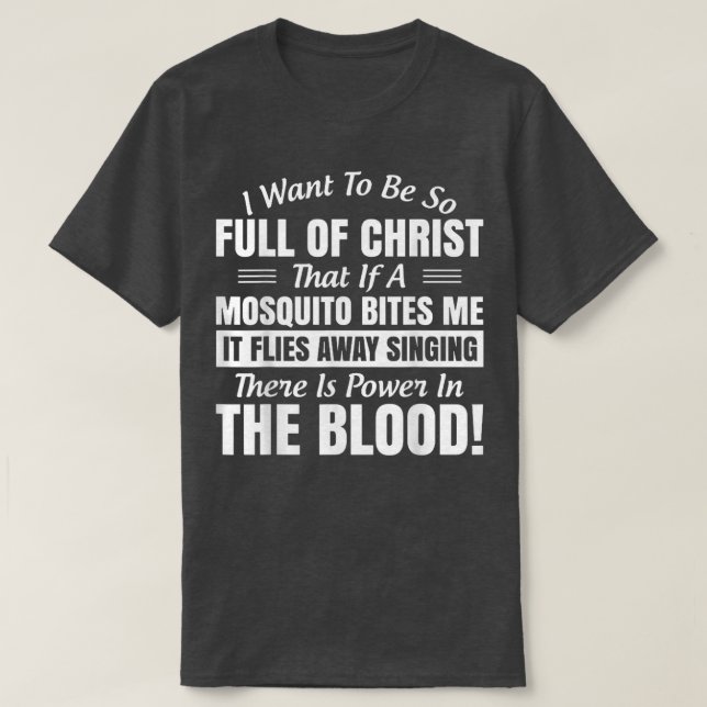 Ich Wollte, so voller Christus zu sein, dass wenn  T-Shirt (Design vorne)