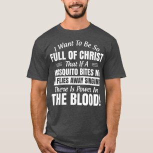 Ich Wollte, so voller Christus zu sein, dass wenn  T-Shirt