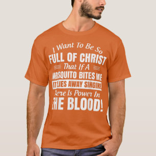Ich Wollte, so voller Christus zu sein, dass wenn  T-Shirt