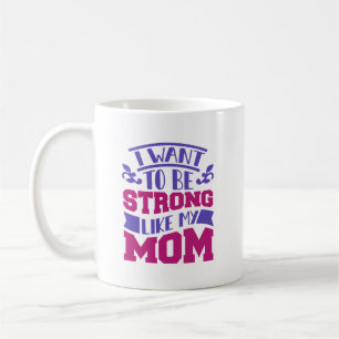 Ich Wollte, stark zu sein wie meine Mama Kaffeetasse
