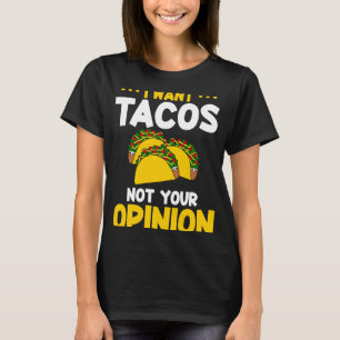 Ich Wollte Tacos nicht Ihre Meinung Taco mexikanis T-Shirt