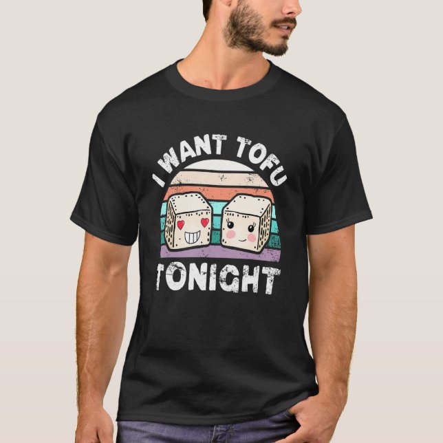 Ich Wollte Tofu heute Abend Niedlich Tofu Vegan Me T-Shirt (Vorderseite)