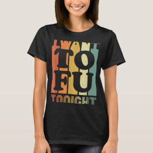 Ich Wollte Tofu heute Abend Retro Vegan Vegetarier T-Shirt