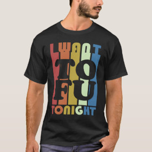 Ich Wollte Tofu heute Abend Vegan Vegetarier T-Shirt