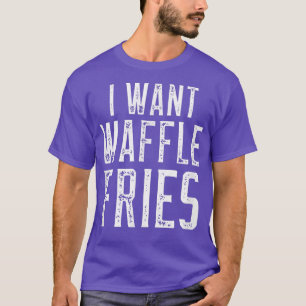 Ich Wollte Waffelfries T-Shirt