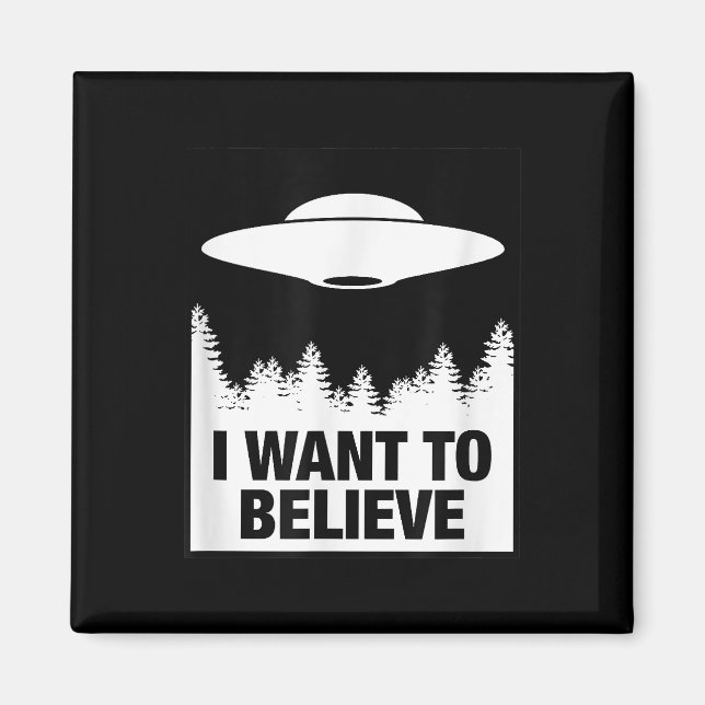 ICH WOLLTE ZU GLAUBEN - Alien Raumschiff UFO Magnet (Vorne)