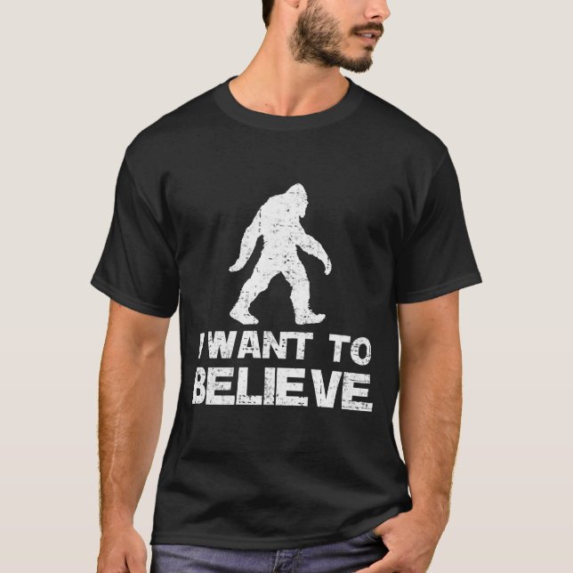 ICH WOLLTE ZU GLAUBEN BIGFOOT T-Shirt (Vorderseite)