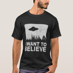 Ich Wollte zu glauben, ich Außerirdischen Ufo Area T-Shirt