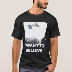Ich Wollte zu glauben, UFO, Roswell, ISS, flache E T-Shirt