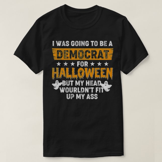 Ich wollte zu Halloween Demokrat sein (1) T-Shirt (Design vorne)
