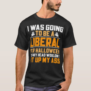 Ich wollte zu Halloween ein Liberaler sein, aber m T-Shirt