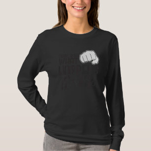 Ich Wollte zu sehen, was passiert, verzichte nicht T-Shirt