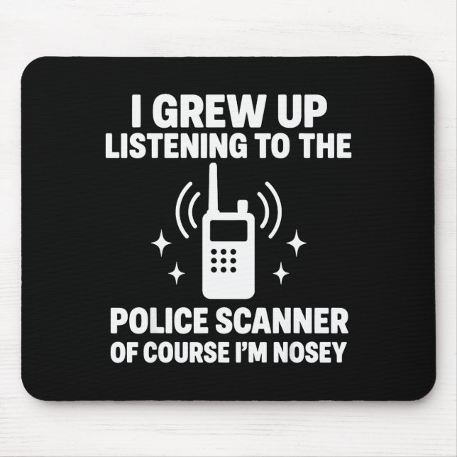 Ich wuchs auf und hörte einem Polizeifunk zu Mousepad (Vorne)
