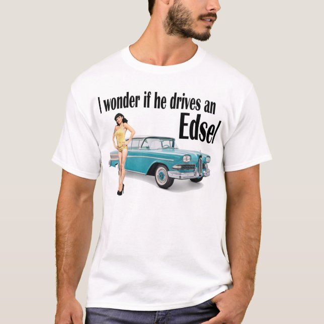 Ich wundere mich, wenn er ein Edsel 2 fährt T-Shirt (Vorderseite)