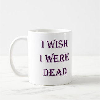 ICH WÜNSCHE, DASS ICH TOTE TASSE WAR