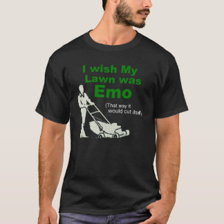 Ich wünsche, dass mein Rasen Emo war T-Shirt
