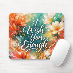 Ich wünsche genug Text mit Blumen Mousepad