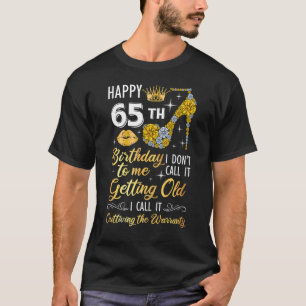 Ich wünsche mir 65 Jahre Geburtstag, ich nenne es T-Shirt