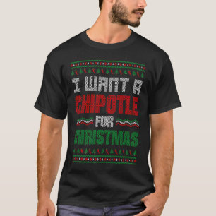 Ich wünsche mir ein Chipotle zu Weihnachten für Ch T-Shirt
