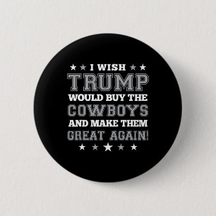 Ich wünsche, Trump würde die Cowboys kaufen und si Button