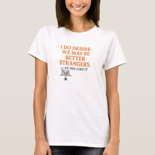 Ich wünsche, wir wären bessere Fremde. T-Shirt