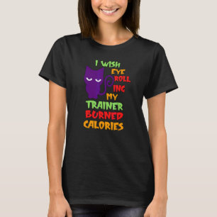 Ich wünschte, Augenrollen würde meine Trainor Kalo T-Shirt